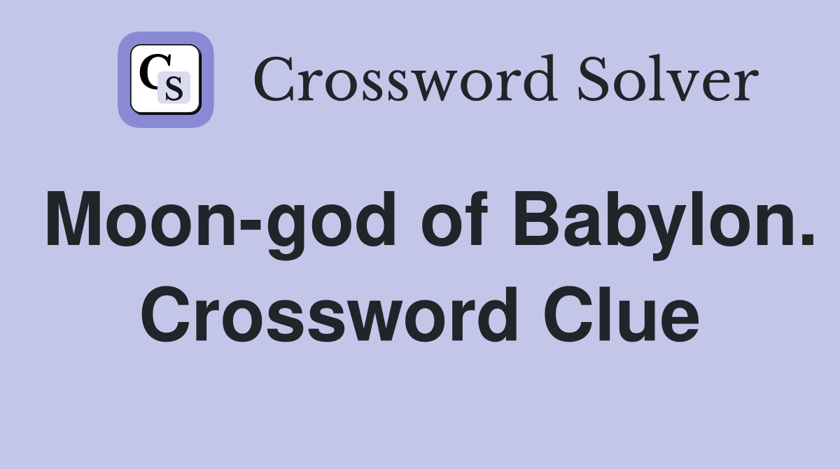 Moon-god of Babylon. Crossword Clue
