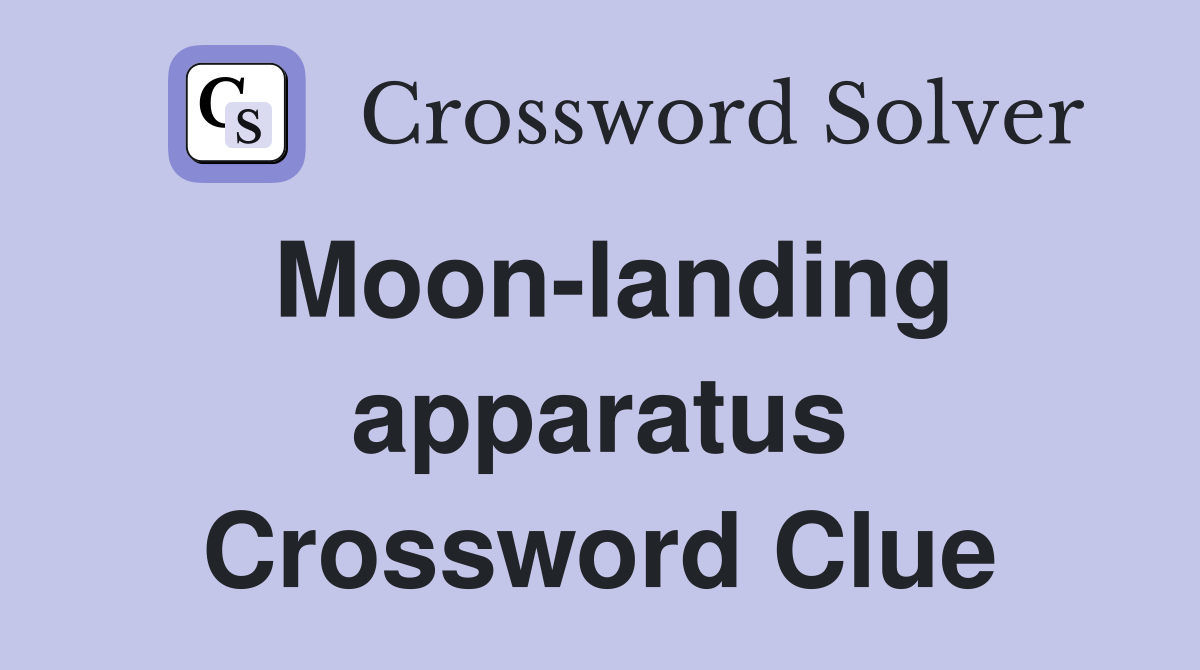 Moon-landing apparatus Crossword Clue