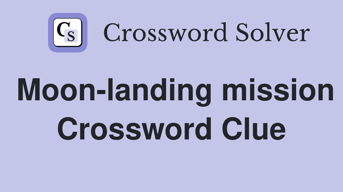 Moon-landing mission Crossword Clue