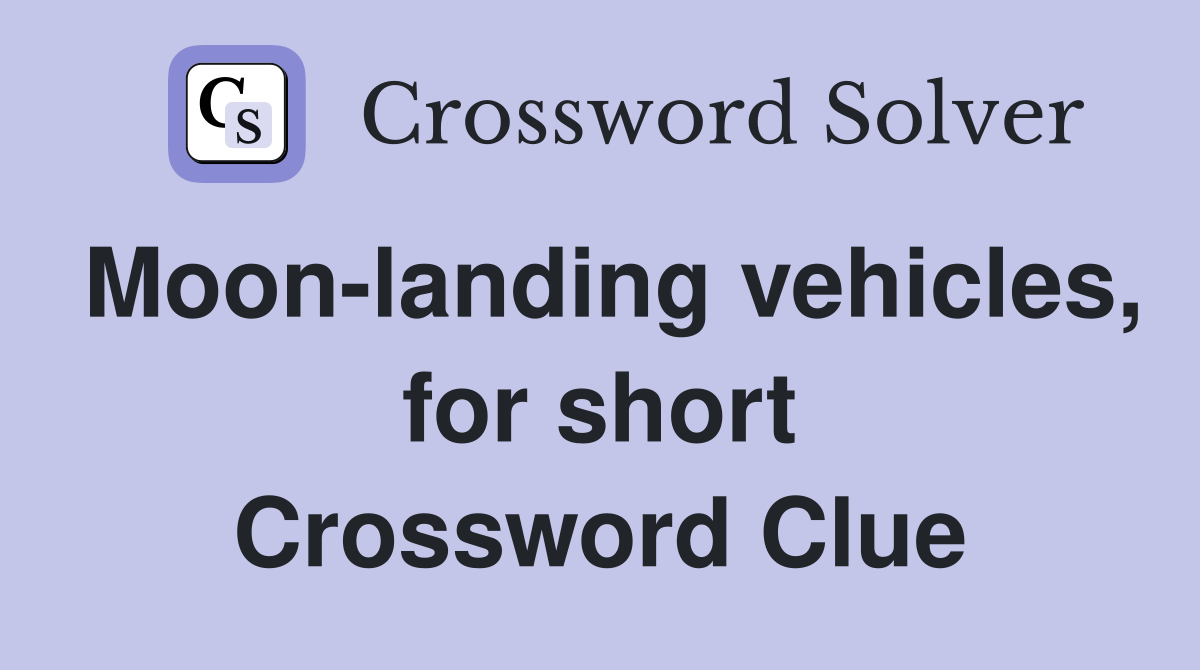 Moon-landing vehicles, for short Crossword Clue