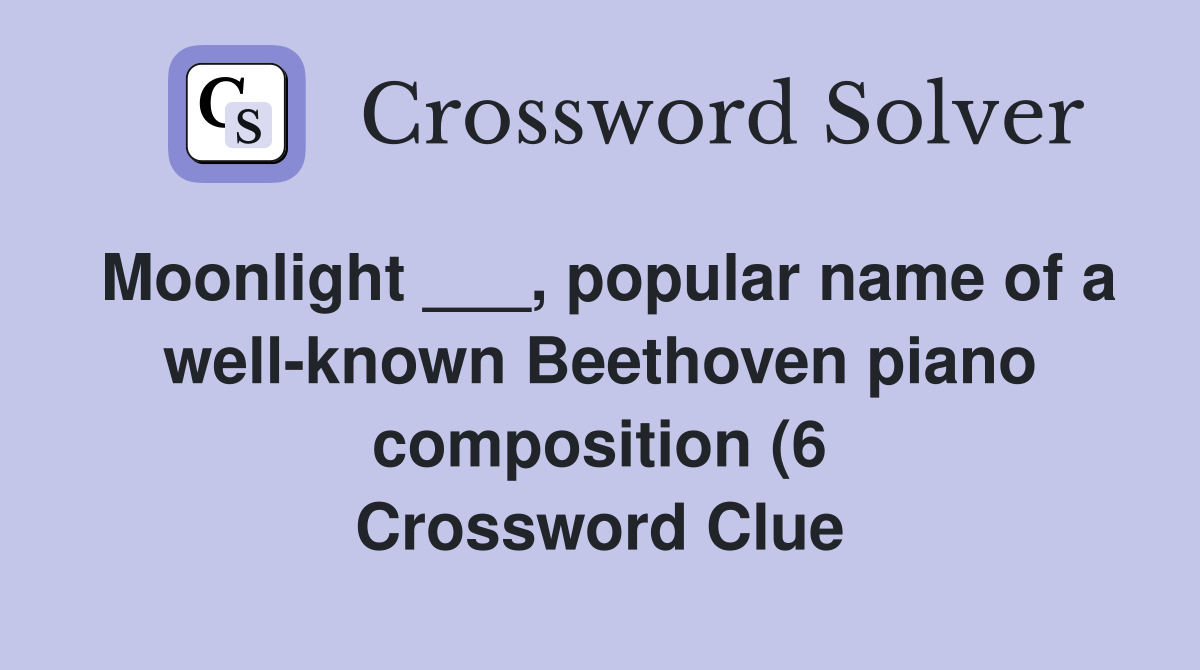 Moonlight popular name of a well known Beethoven piano composition Moonlight popular name of a well known Beethoven piano composition