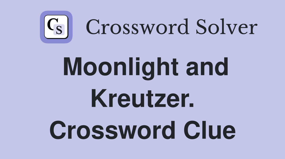 Moonlight and Kreutzer. Crossword Clue