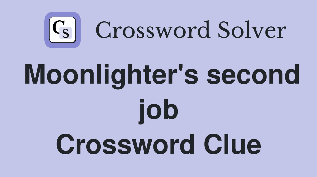 Moonlighter's second job Crossword Clue