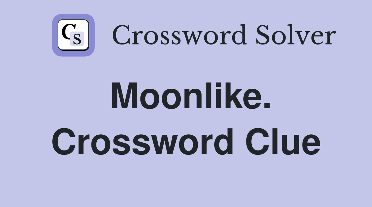 Moonlike. Crossword Clue