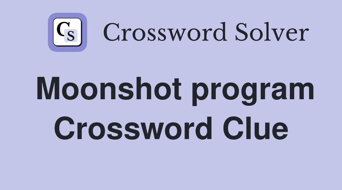 Moonshot program Crossword Clue