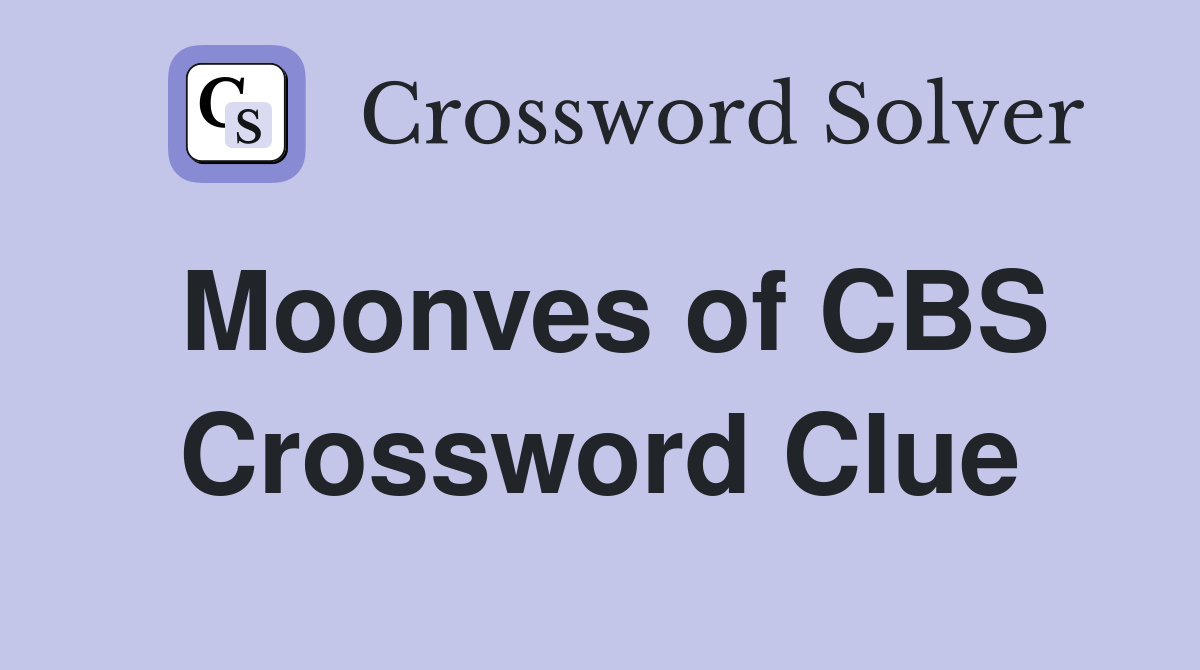 Moonves of CBS Crossword Clue