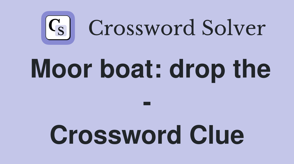 Moor boat: drop the - Crossword Clue