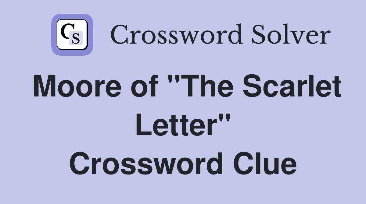 Moore of "The Scarlet Letter" Crossword Clue