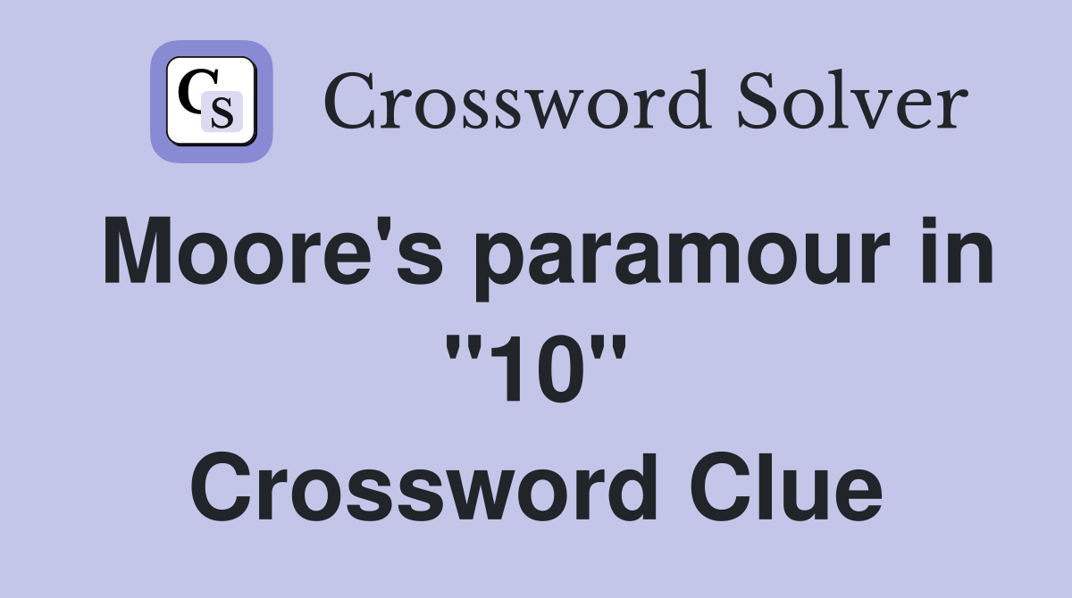 Moore's paramour in "10" Crossword Clue