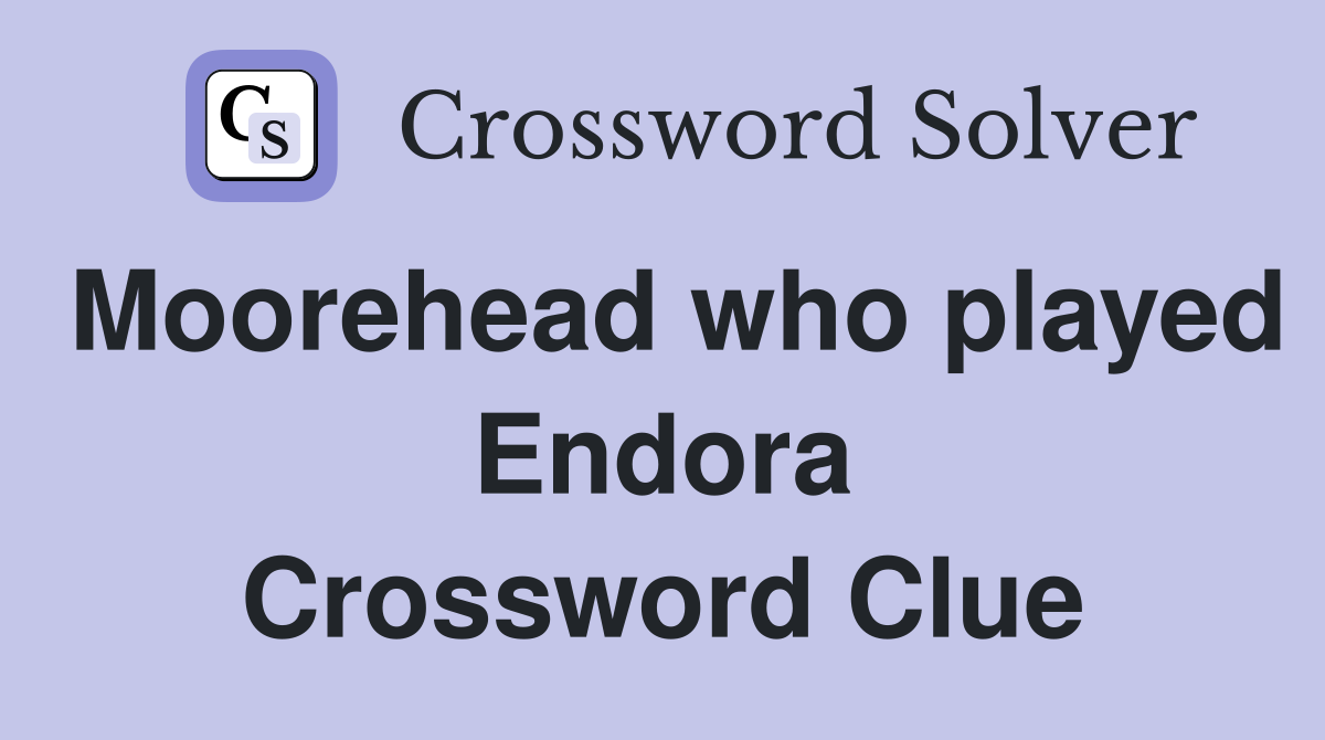 Moorehead who played Endora Crossword Clue