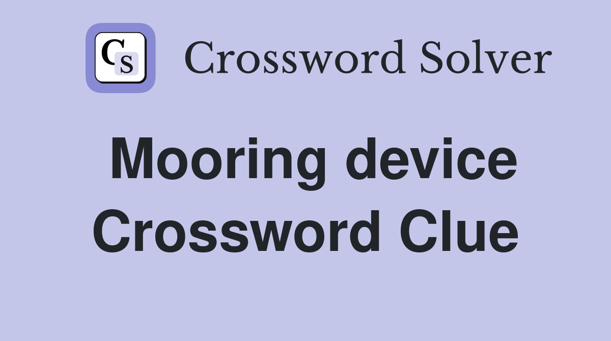 Mooring device Crossword Clue