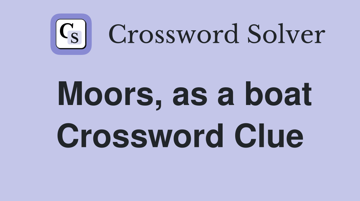 Moors, as a boat Crossword Clue