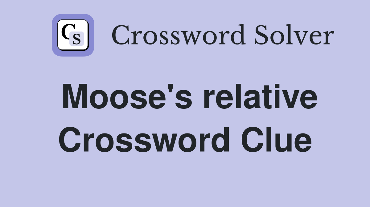 Moose's relative Crossword Clue