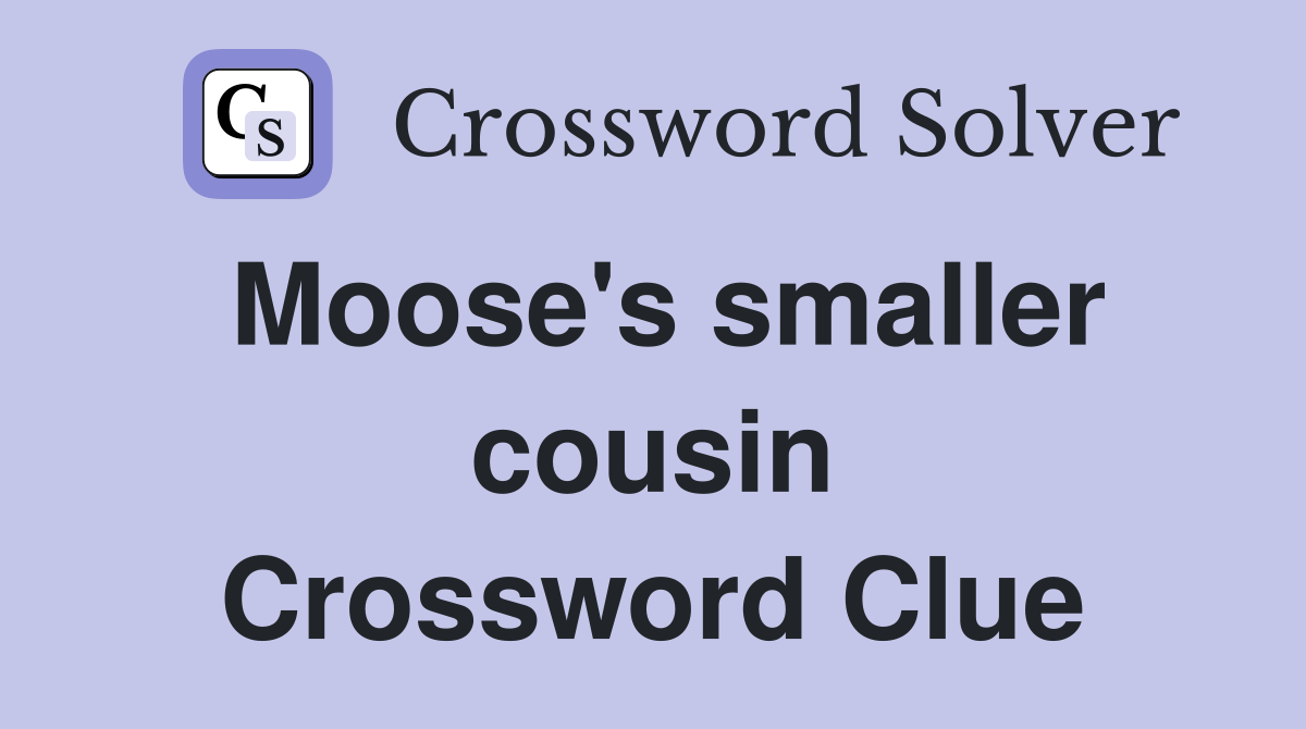 Moose's smaller cousin Crossword Clue