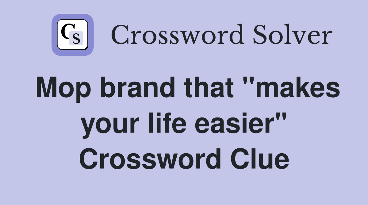 Mop brand that "makes your life easier" Crossword Clue