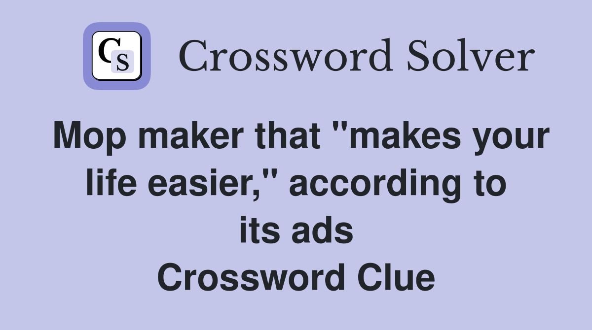 Mop maker that "makes your life easier," according to its ads Crossword Clue