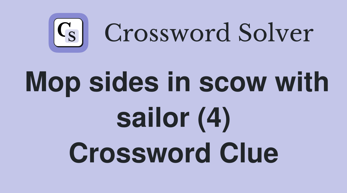 Mop sides in scow with sailor (4) Crossword Clue