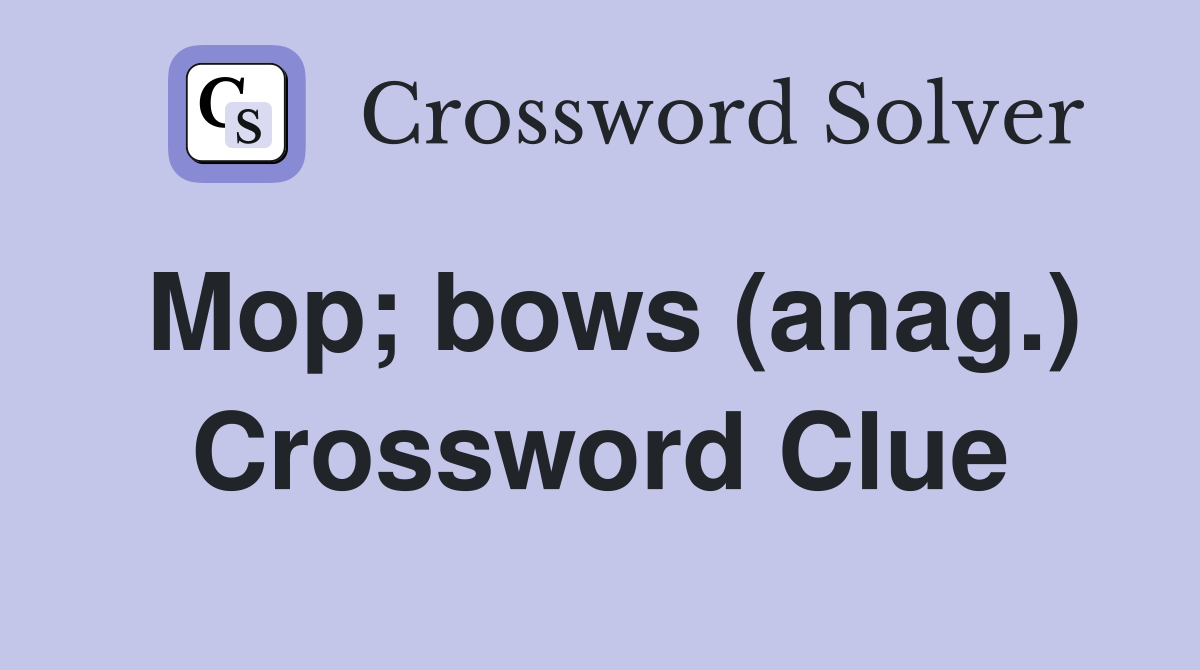 Mop; bows (anag.) Crossword Clue
