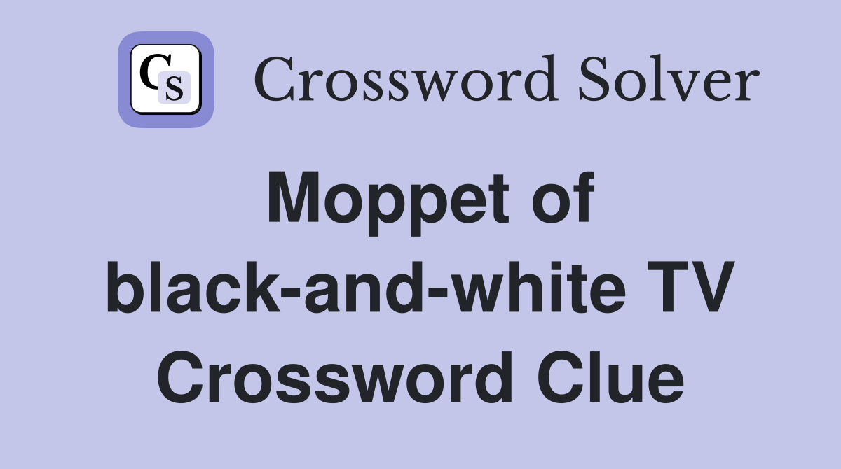 Moppet of black-and-white TV Crossword Clue