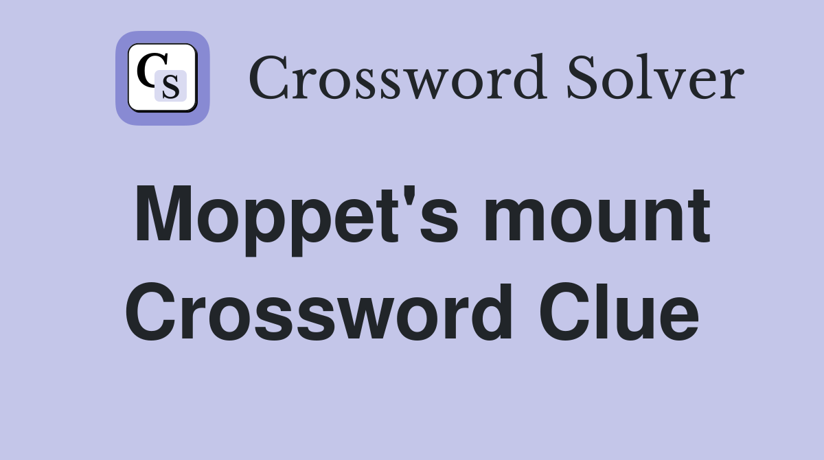Moppet's mount Crossword Clue