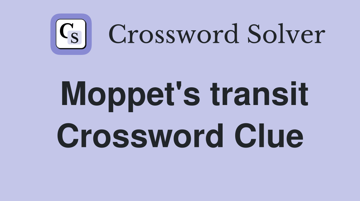 Moppet's transit Crossword Clue