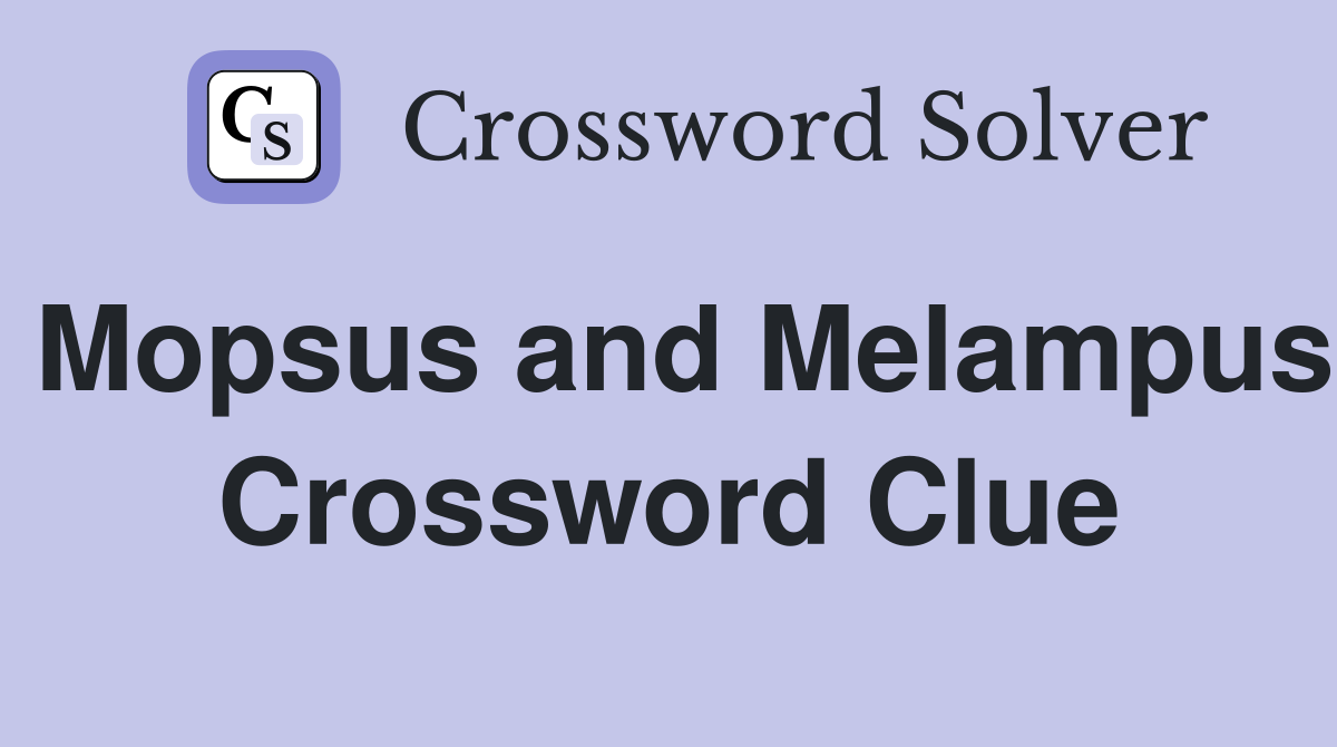 Mopsus and Melampus Crossword Clue