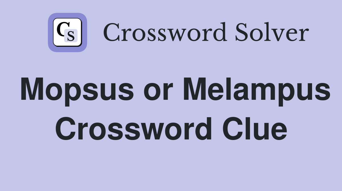 Mopsus or Melampus Crossword Clue