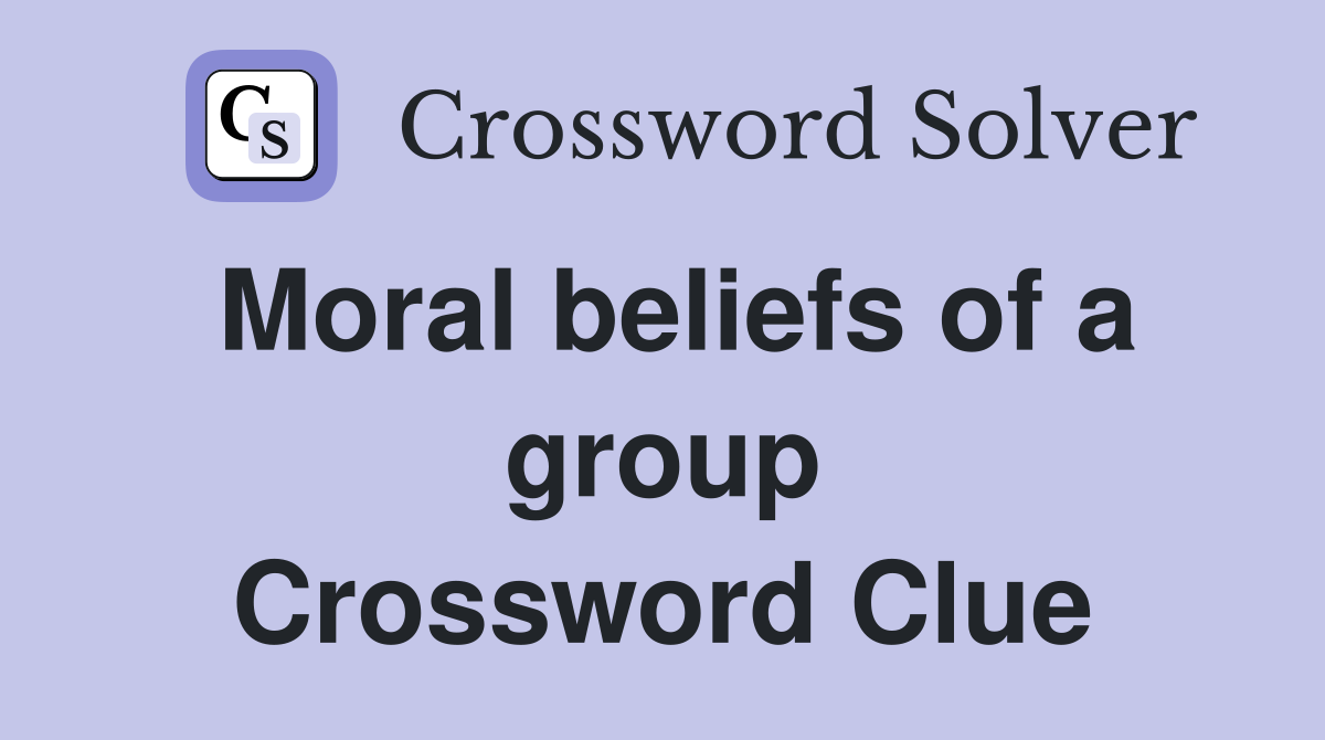 Moral beliefs of a group Crossword Clue