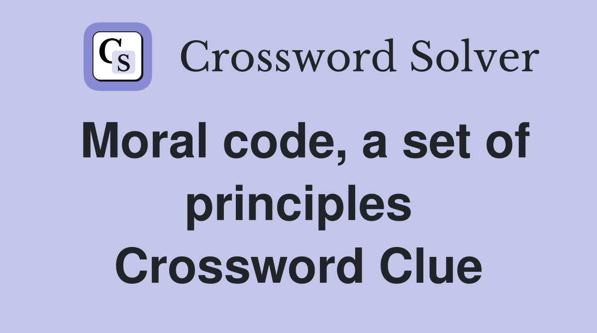 Moral code, a set of principles Crossword Clue