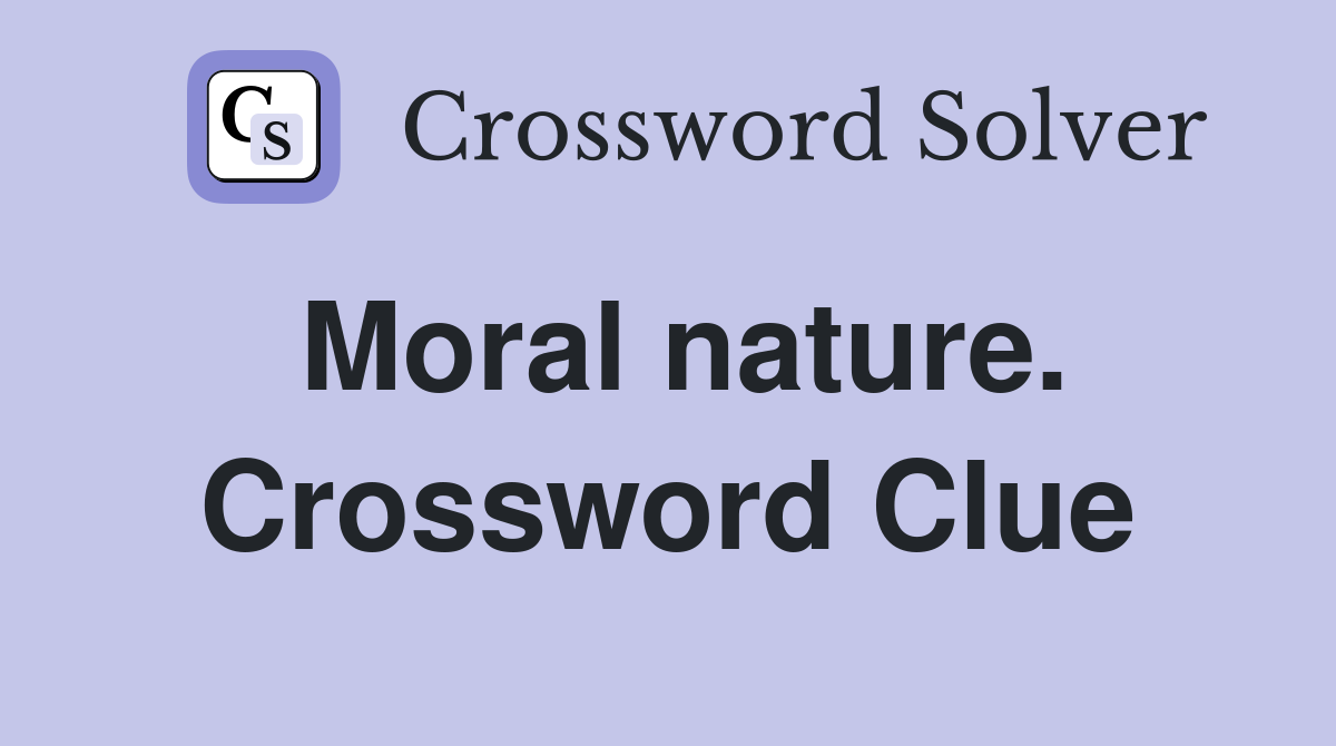Moral nature. Crossword Clue