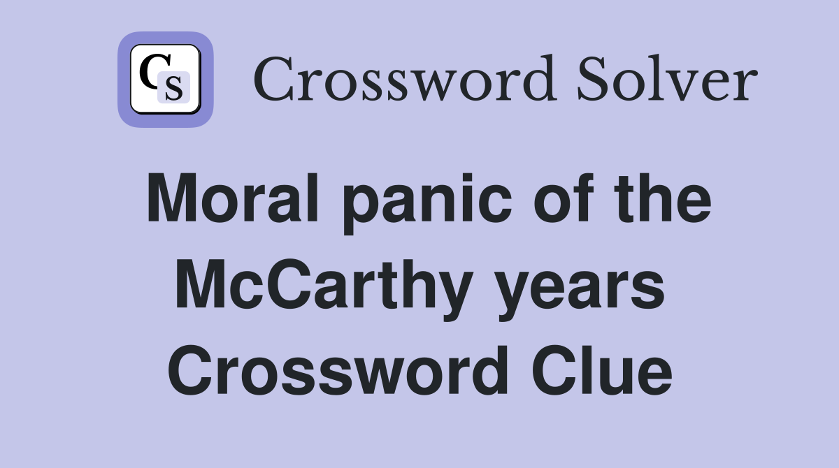 Moral panic of the McCarthy years Crossword Clue