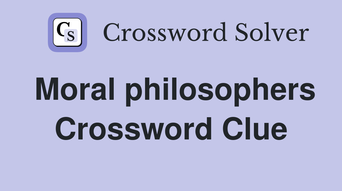 Moral philosophers Crossword Clue