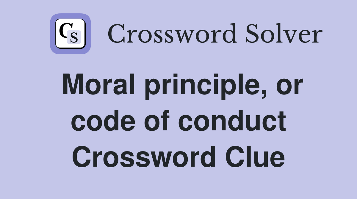 Moral principle, or code of conduct Crossword Clue