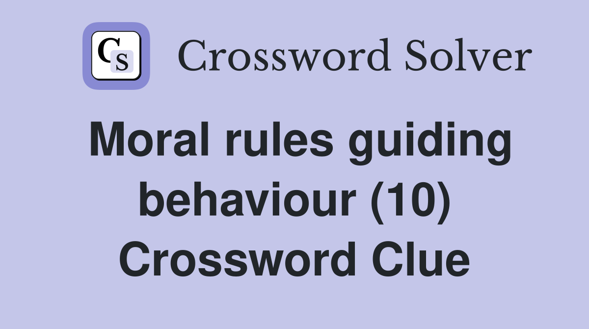 Moral rules guiding behaviour (10) Crossword Clue