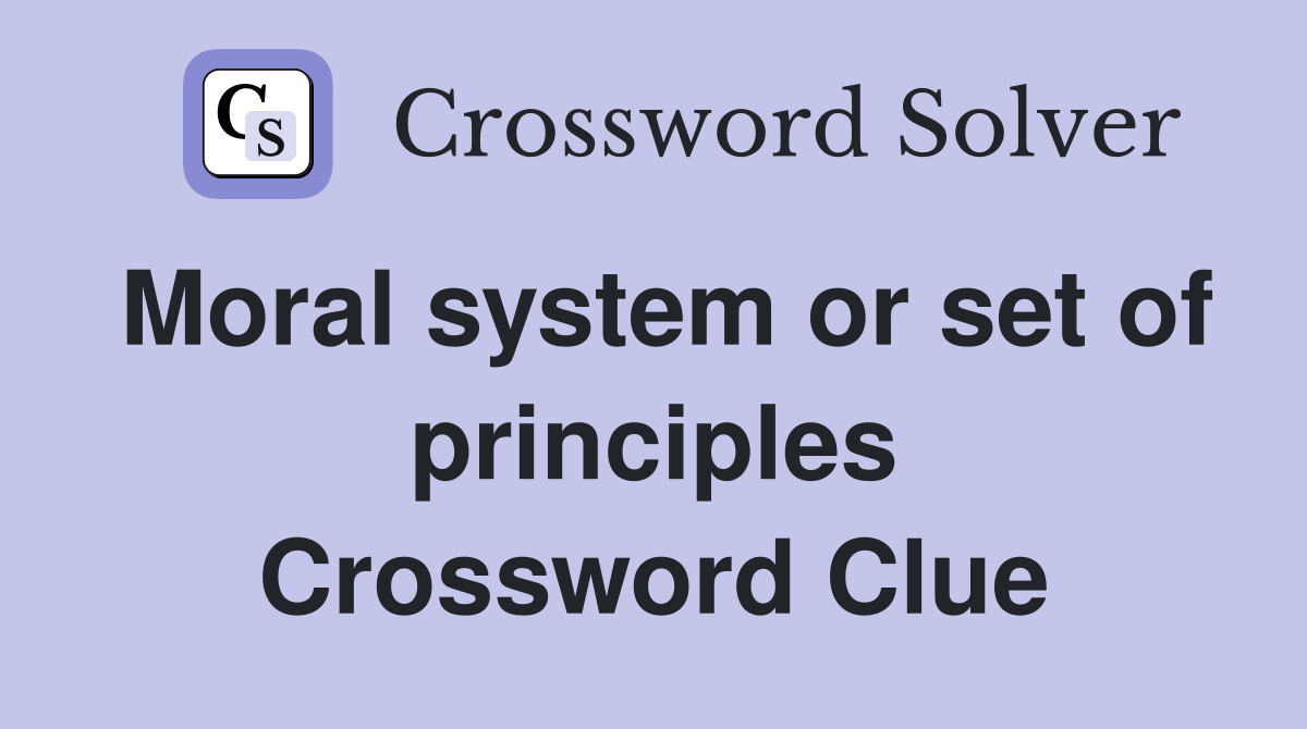 Moral system or set of principles Crossword Clue