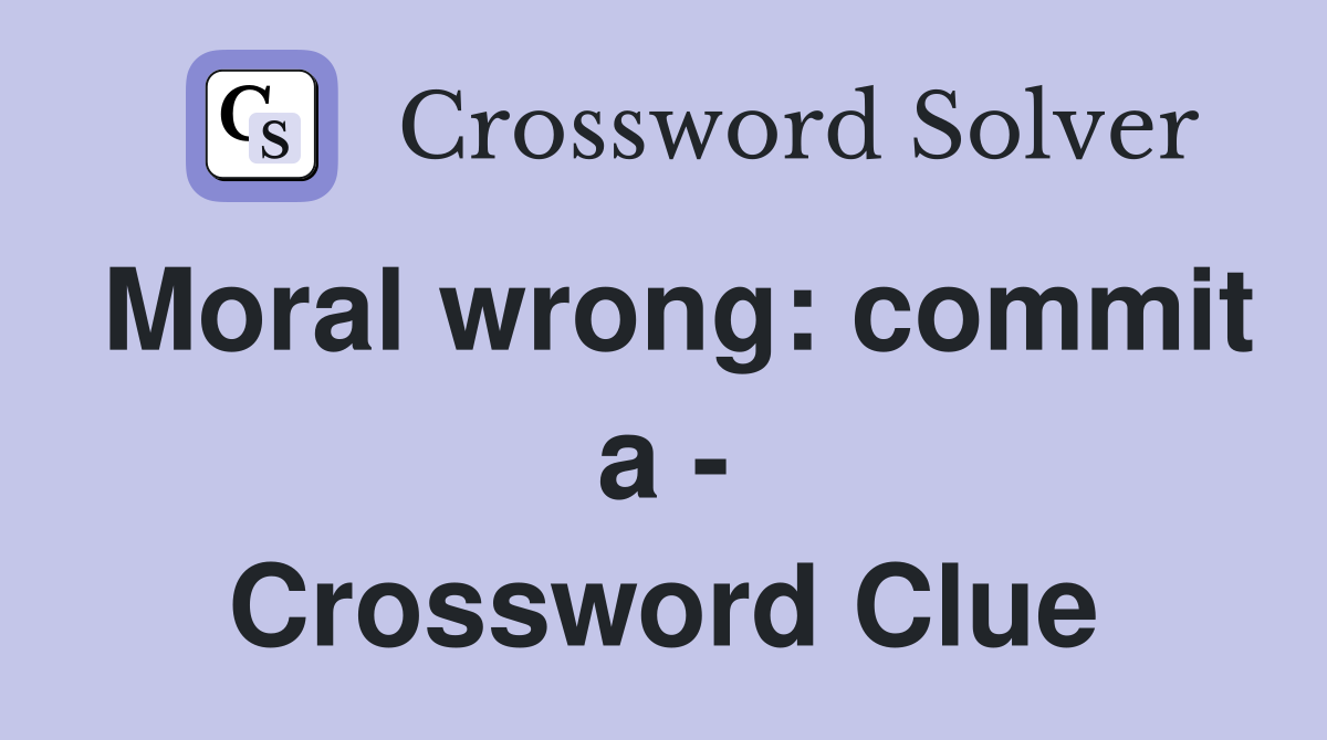 Moral wrong: commit a - Crossword Clue