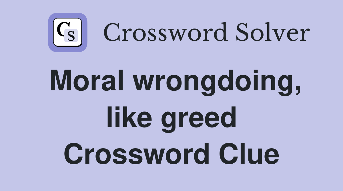 Moral wrongdoing, like greed Crossword Clue