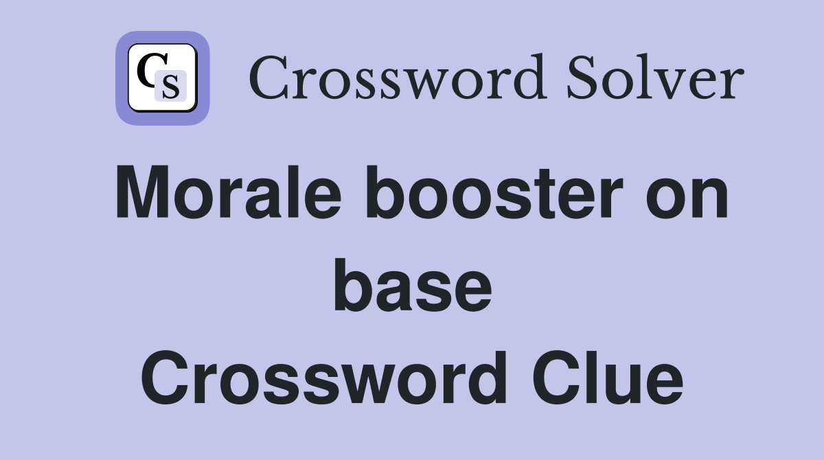 Morale booster on base Crossword Clue