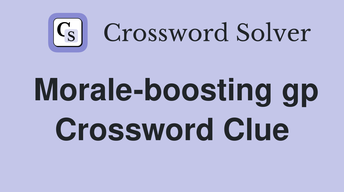 Morale-boosting gp Crossword Clue