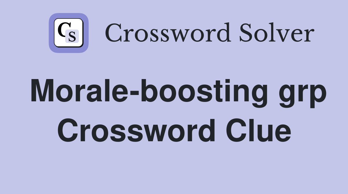 Morale-boosting grp Crossword Clue