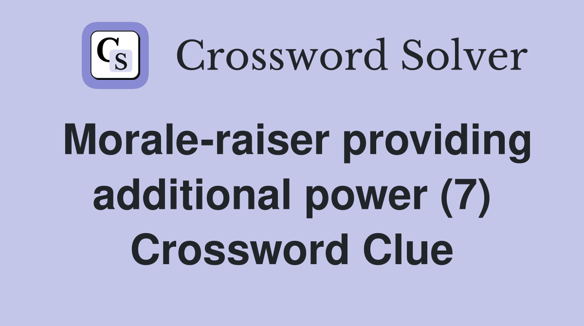 Morale-raiser providing additional power (7) Crossword Clue