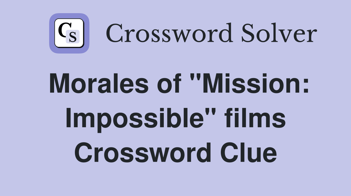 Morales of "Mission: Impossible" films Crossword Clue