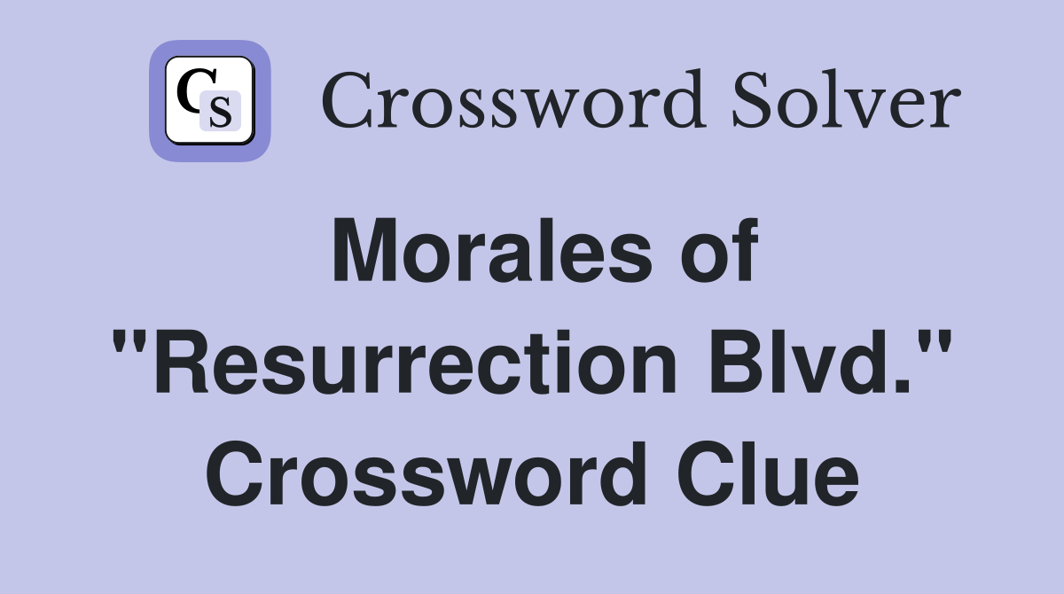 Morales of "Resurrection Blvd." Crossword Clue