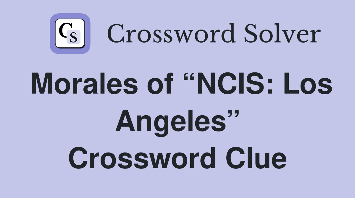 Morales of “NCIS: Los Angeles” Crossword Clue