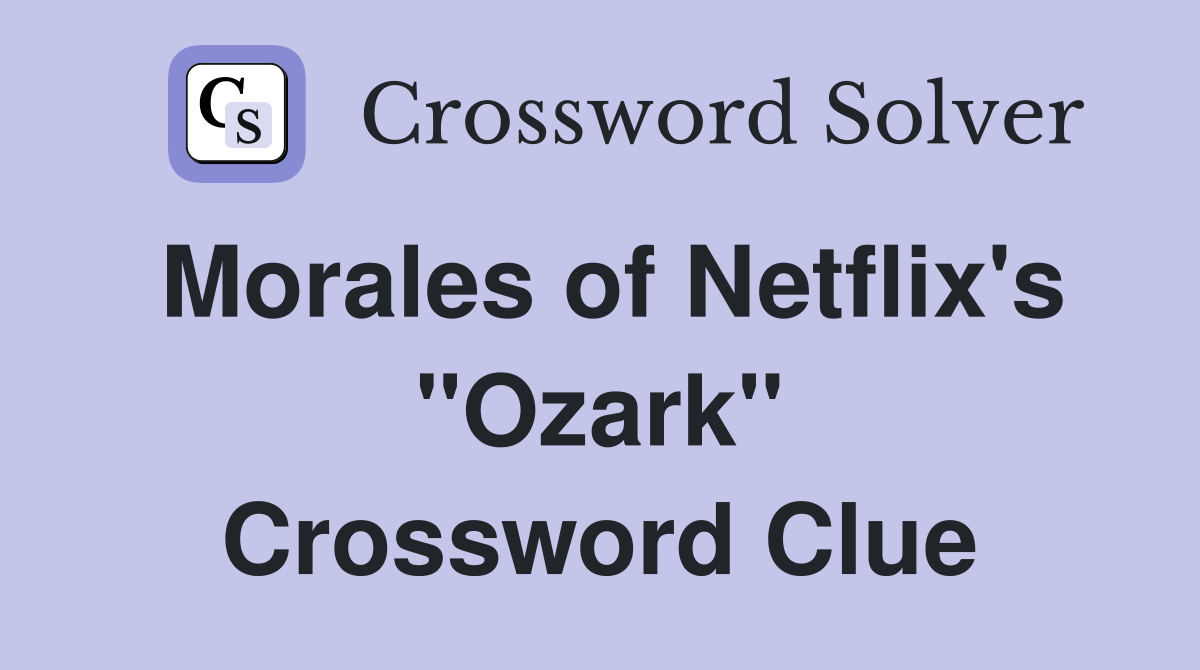 Morales of Netflix's "Ozark" Crossword Clue