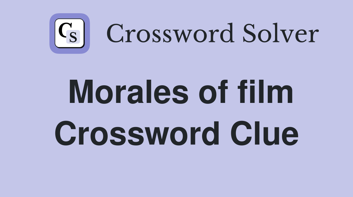 Morales of film Crossword Clue