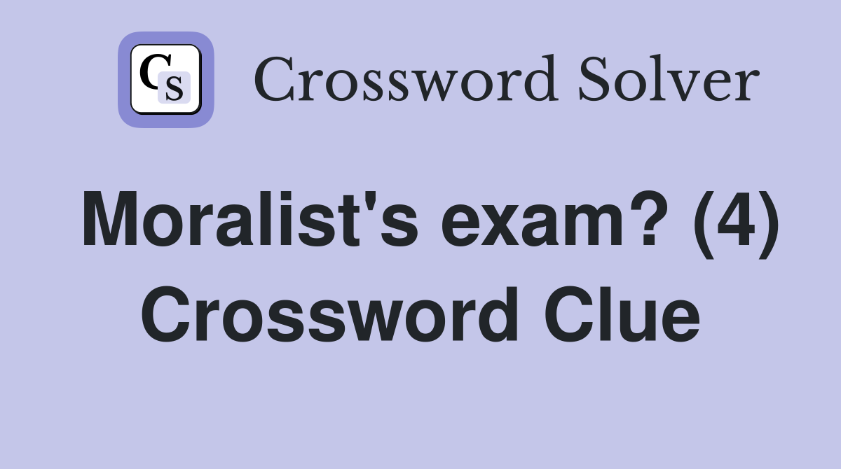 Moralist's exam? (4) Crossword Clue