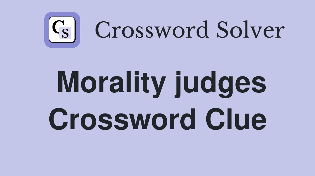 Morality judges Crossword Clue