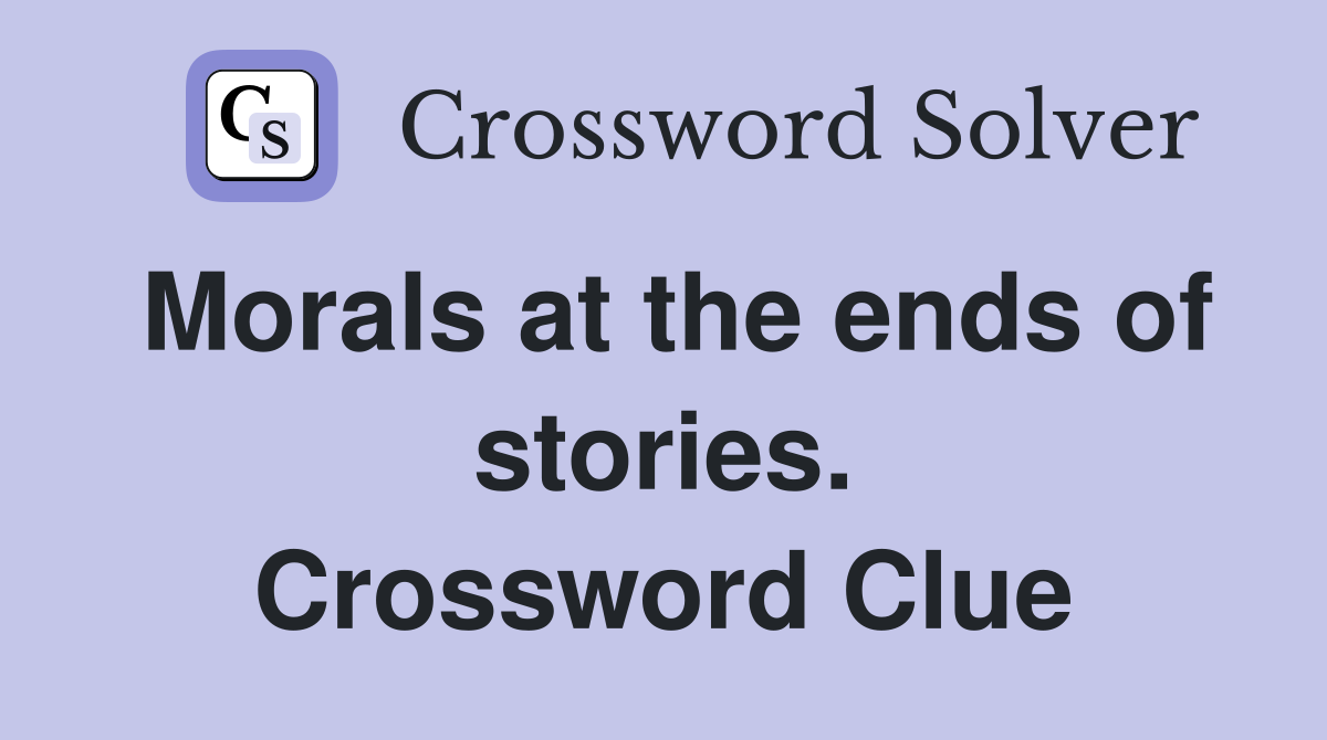 Morals at the ends of stories. Crossword Clue