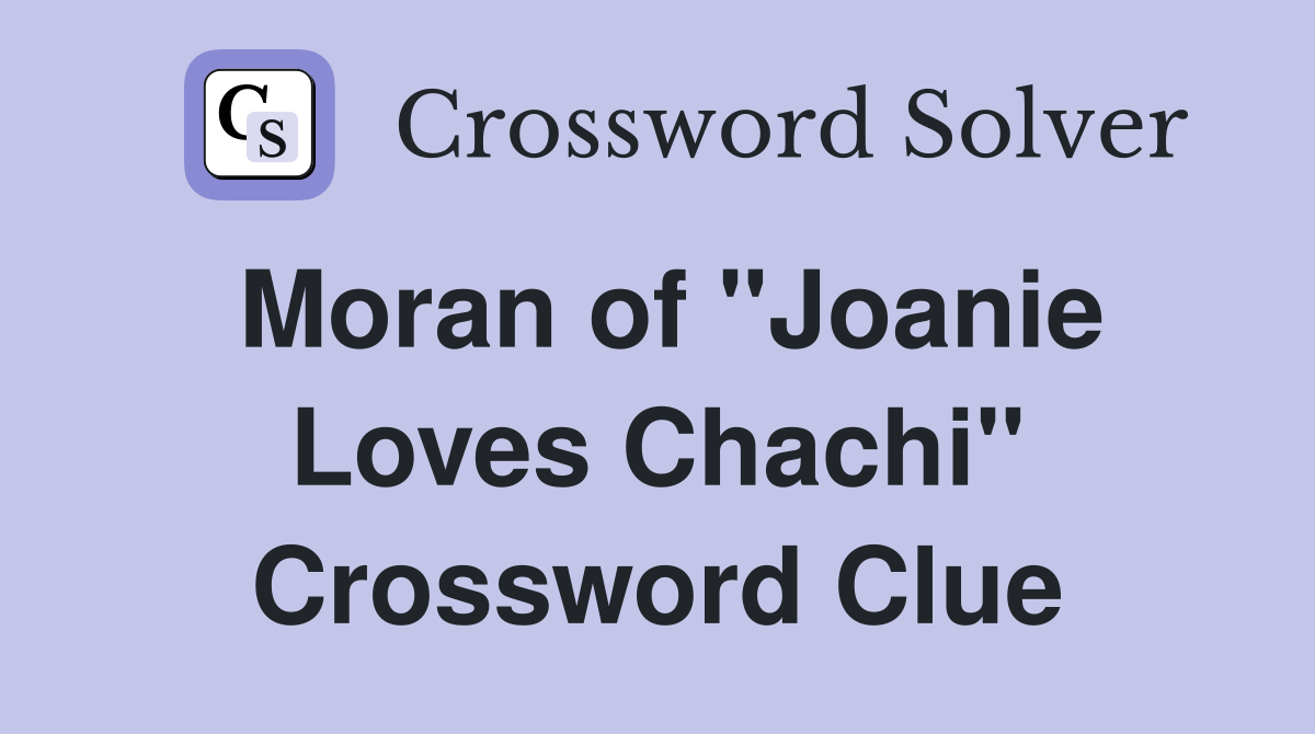 Moran of "Joanie Loves Chachi" Crossword Clue